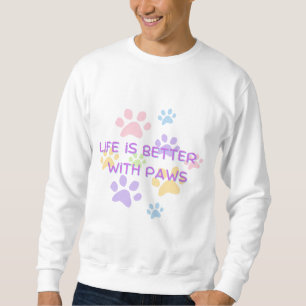 Das Leben ist besser mit Pfoten   Süßes Design für Sweatshirt