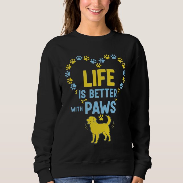 Das Leben ist besser mit Pfoten Sweatshirt (Vorderseite)