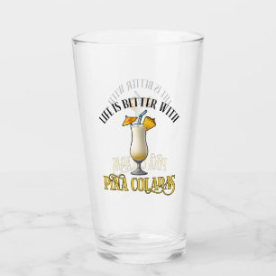 Das Leben ist besser mit Pina Coladas Glas