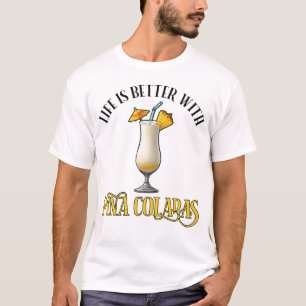 Das Leben ist besser mit Pina Coladas T-Shirt