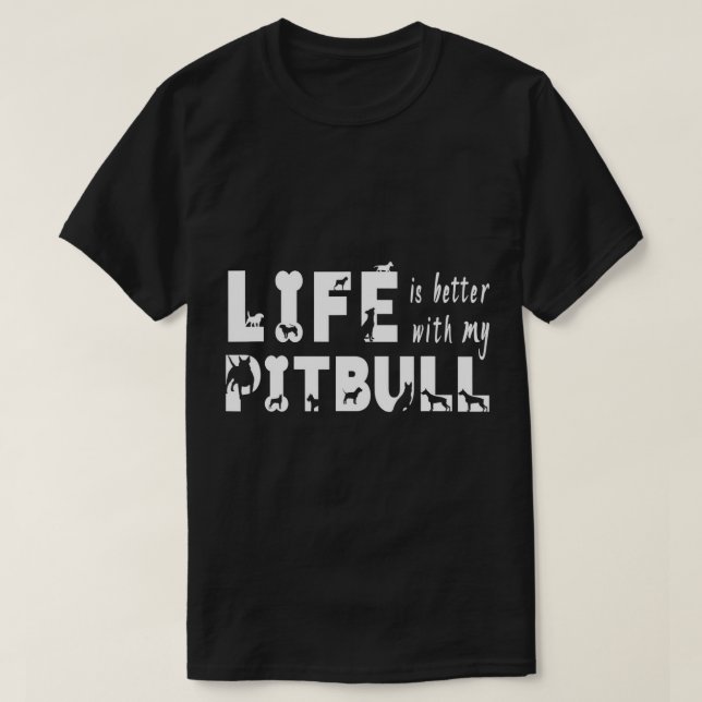 Das Leben ist besser mit Pitbull oder dem amerikan T-Shirt (Design vorne)