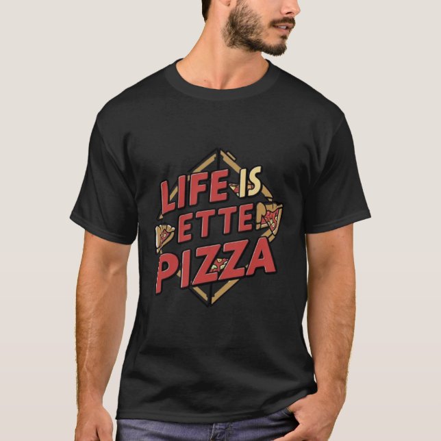 Das Leben ist besser mit Pizza: Eine Reise in die  T-Shirt (Vorderseite)