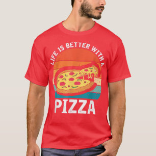 Das Leben ist besser mit Pizza, frisch gekochten G T-Shirt