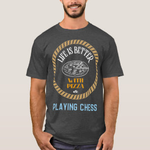 Das Leben ist besser mit Pizza und Schachspielen T-Shirt