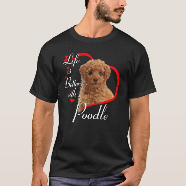 Das Leben ist besser mit Poodle T-Shirt (Vorderseite)
