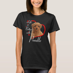 Das Leben ist besser mit Poodle T-Shirt