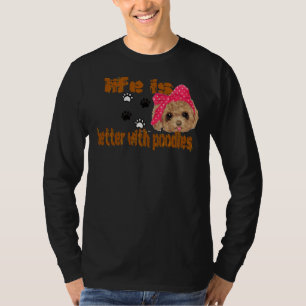 Das Leben ist besser mit Poodles T-Shirt