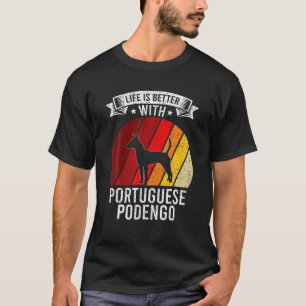 Das Leben ist besser mit portugiesischen Podengo D T-Shirt