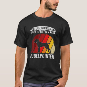 Das Leben ist besser mit Pudelpointer Dog Liebhabe T-Shirt