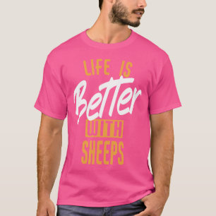 Das Leben ist besser mit Schafen T-Shirt