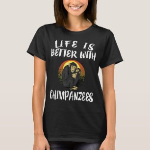 Das Leben ist besser mit Schimpansen Tiergeschenk T-Shirt