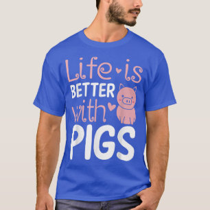 Das Leben ist besser mit Schweinen, die in der Far T-Shirt