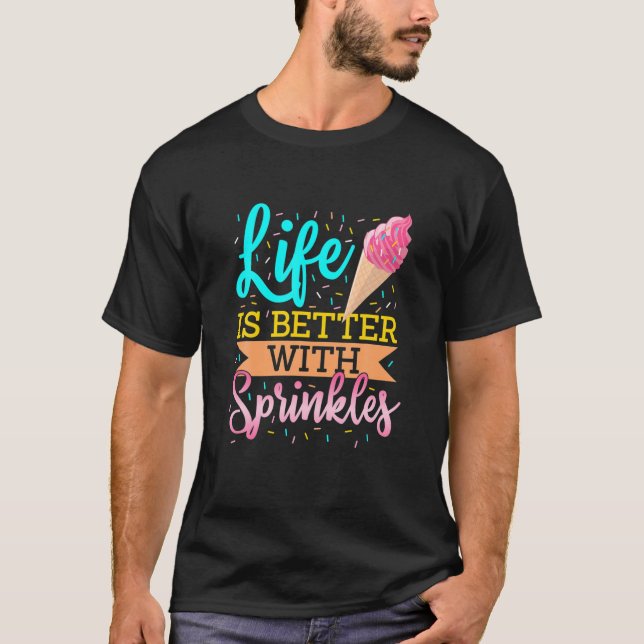 Das Leben ist besser mit Sprinklen Süßwaren süß T-Shirt (Vorderseite)