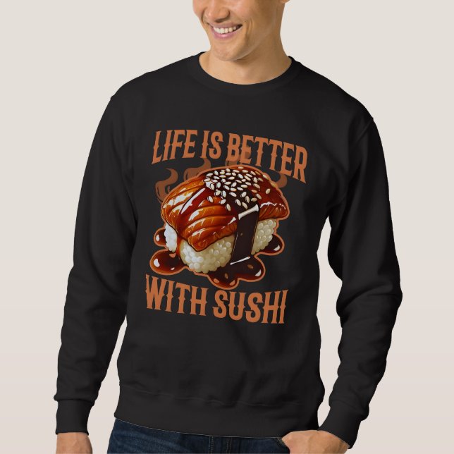 Das Leben ist besser mit Sushi Sweatshirt (Vorderseite)