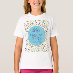 Das Leben ist besser mit Tulips - Farbiges Muster T-Shirt