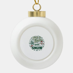 Das Leben ist besser Schnee Weihnachten Schneemann Keramik Kugel-Ornament