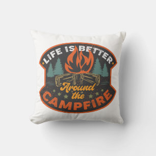 Das Leben ist besser um das Lagerfeuer herum Kissen