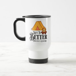 Das Leben ist besser um ein Campfeuer herum Reisebecher