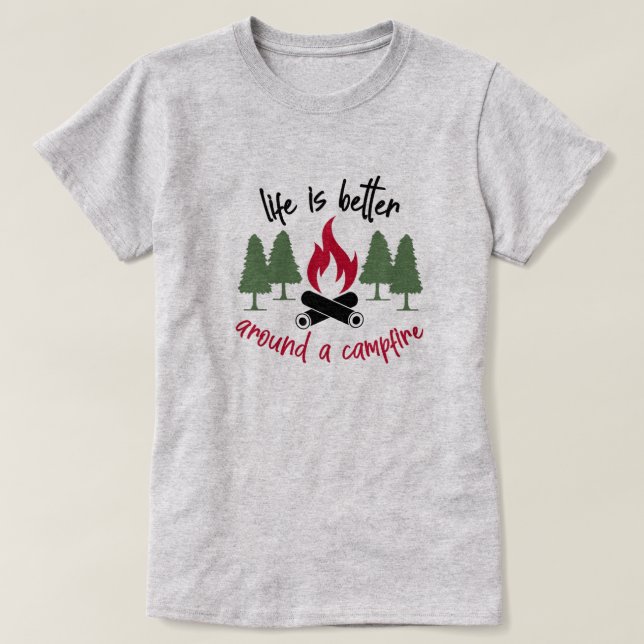 Das Leben ist besser um ein Campfeuer herum T-Shirt (Design vorne)