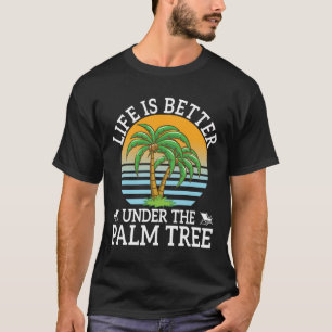 Das Leben ist besser unter dem Palmenbaum Sommerur T-Shirt