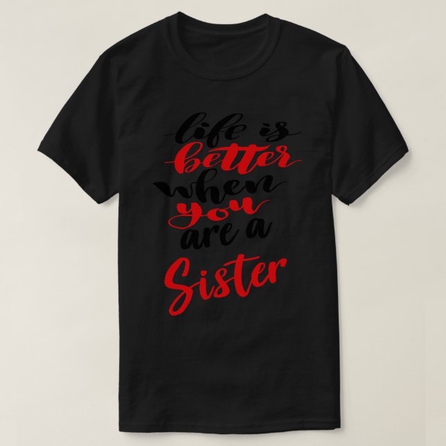 Das Leben ist besser, wenn du Schwester bist T-Shirt (Design vorne)