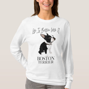 Das Leben ist besser, wenn ein Boston Terrier ein  T-Shirt
