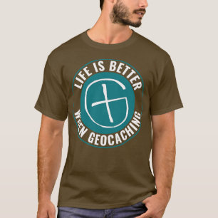 Das Leben ist besser, wenn Geocaching Funny Geocac T-Shirt