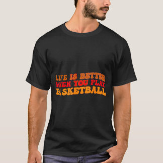 Das Leben ist besser, wenn man Basketball als Spor T-Shirt