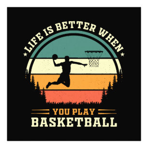 Das Leben ist besser, wenn man Basketball spielt Fotodruck