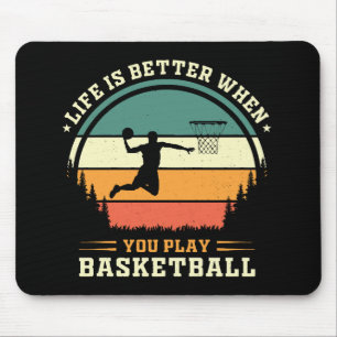 Das Leben ist besser, wenn man Basketball spielt Mousepad
