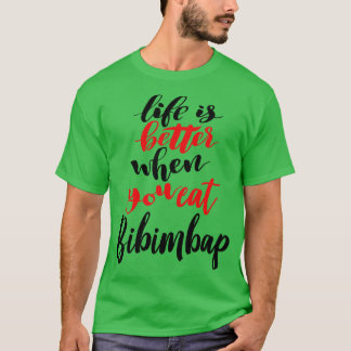 Das Leben ist besser, wenn man Bibimbap 3 isst T-Shirt