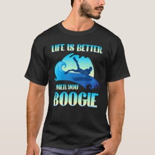 Das Leben ist besser, wenn man Boogie-Boards surfe T-Shirt
