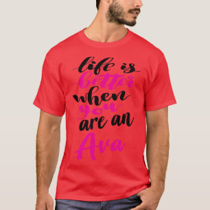 Das Leben ist besser, wenn man eine Ava 1 ist T-Shirt
