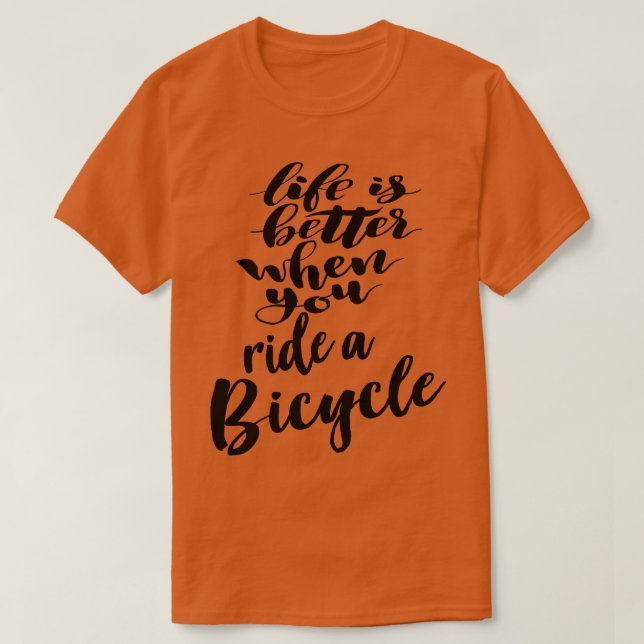 Das Leben ist besser, wenn man Fahrrad fährt T-Shirt (Design vorne)