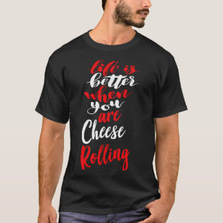 Das Leben ist besser, wenn man Käse rollt 2 T-Shirt