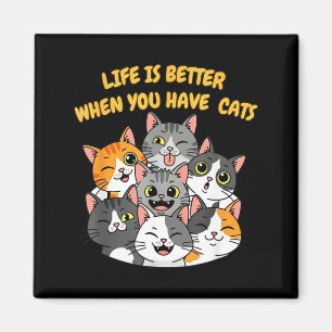 Das Leben ist besser, wenn man Katzen hat Magnet