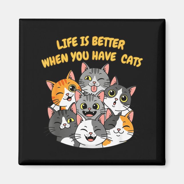 Das Leben ist besser, wenn man Katzen hat  Magnet (Vorne)