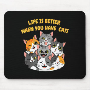 Das Leben ist besser, wenn man Katzen hat Mousepad