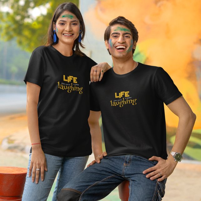 Das Leben ist besser, wenn man lacht T-Shirt (Von Creator hochgeladen)