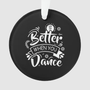 Das Leben ist besser, wenn man lustig tanzt, Tänze Ornament