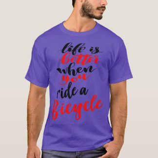 Das Leben ist besser, wenn man mit dem Fahrrad 1 f T-Shirt