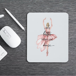 Das Leben ist besser, wenn man mit rosa Ballerina  Mousepad