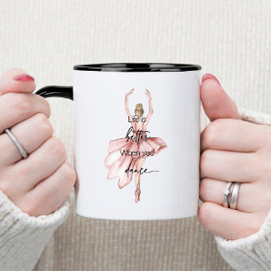Das Leben ist besser, wenn man mit rosa Ballerina  Tasse