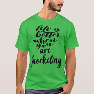 Das Leben ist besser, wenn man schnorchelt T-Shirt