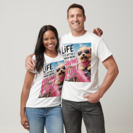 Das Leben ist besser, wenn man Spaß hat T-Shirt