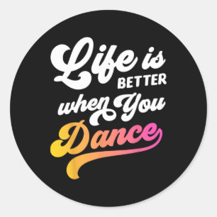 Das Leben ist besser, wenn man Tänzer tanzt und Ge Runder Aufkleber