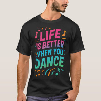 Das Leben ist besser, wenn man tanzt - T-Shirt