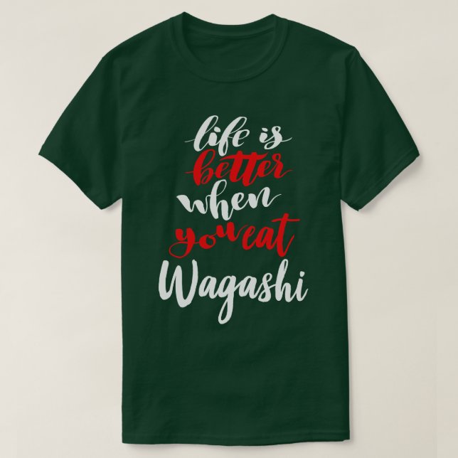 Das Leben ist besser, wenn man Wagashi isst T-Shirt (Design vorne)