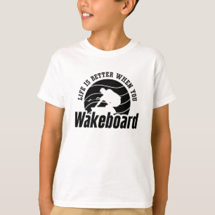 Das Leben ist besser, wenn man Wakeboard macht T-Shirt