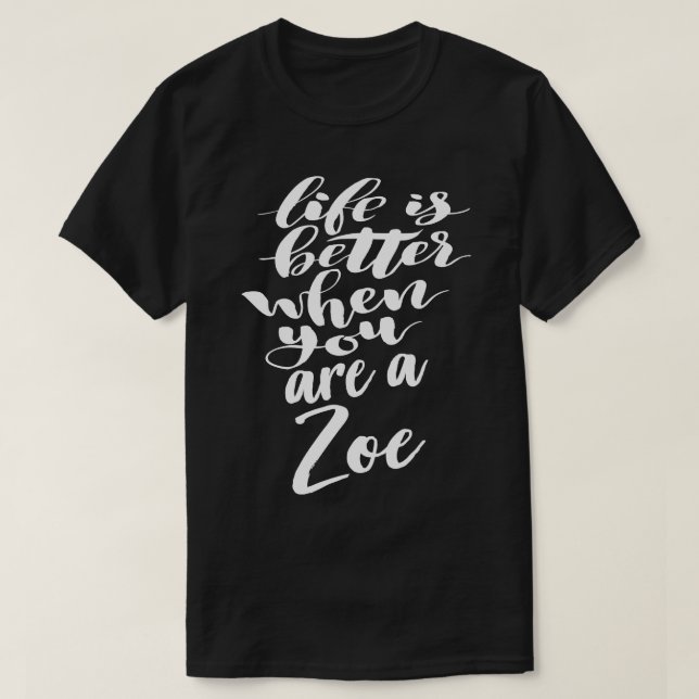 Das Leben ist besser, wenn man Zoe 1 ist T-Shirt (Design vorne)